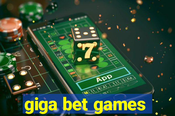 giga bet games