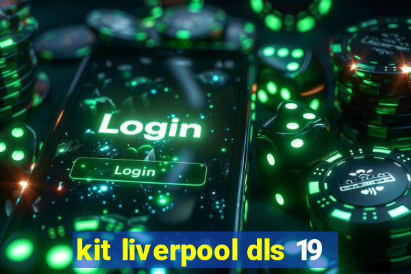 kit liverpool dls 19