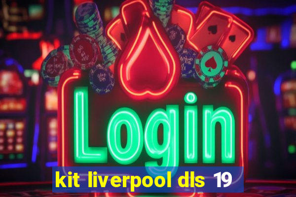 kit liverpool dls 19