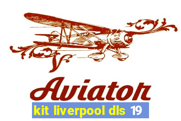 kit liverpool dls 19