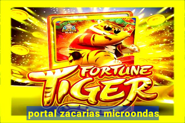 portal zacarias microondas