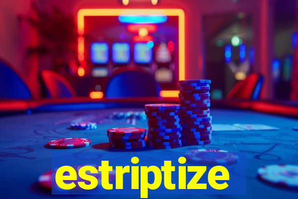 estriptize