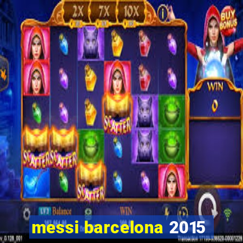 messi barcelona 2015