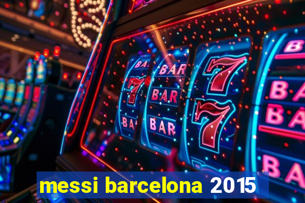 messi barcelona 2015