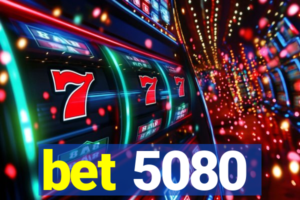 bet 5080