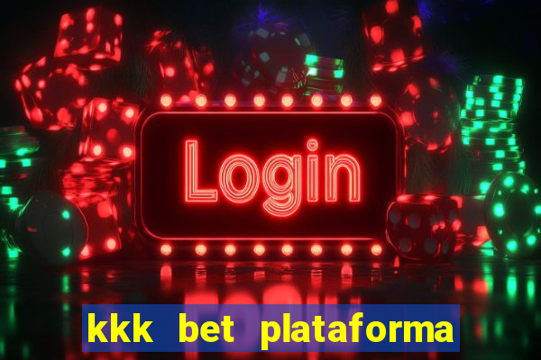 kkk bet plataforma de jogos