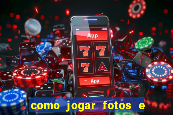 como jogar fotos e videos na nuvem