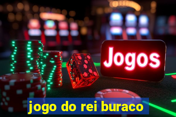 jogo do rei buraco