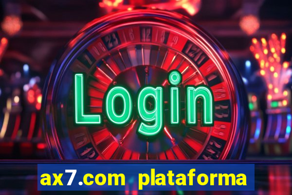 ax7.com plataforma de jogos