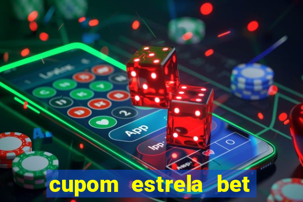 cupom estrela bet primeiro deposito