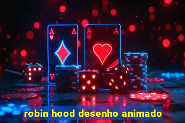 robin hood desenho animado