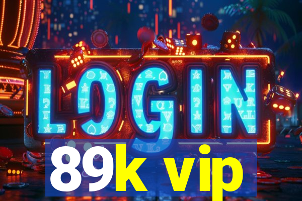 89k vip