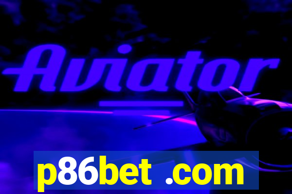 p86bet .com