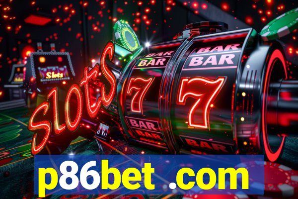 p86bet .com