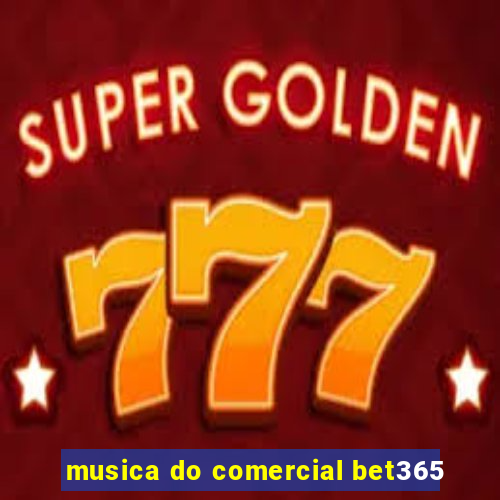 musica do comercial bet365