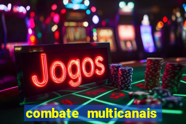 combate multicanais ao vivo