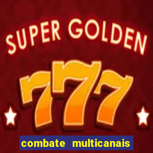 combate multicanais ao vivo