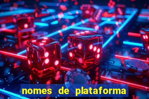 nomes de plataforma de jogos de aposta