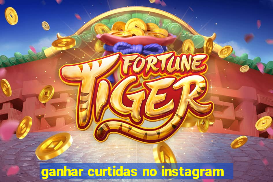 ganhar curtidas no instagram