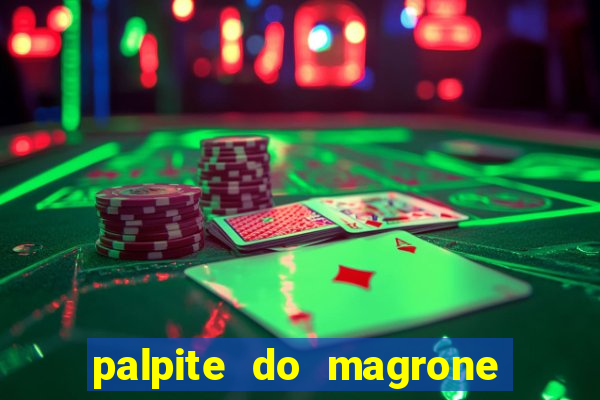 palpite do magrone para federal