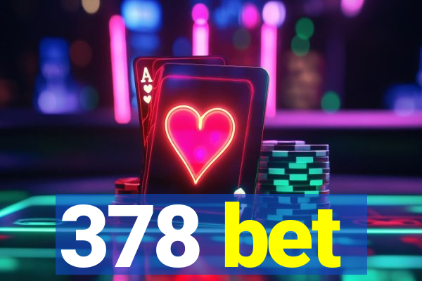 378 bet