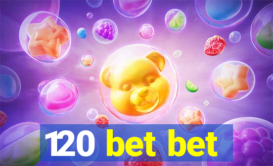 120 bet bet