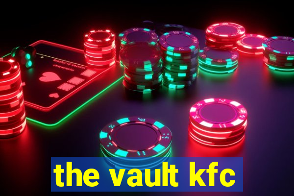 the vault kfc