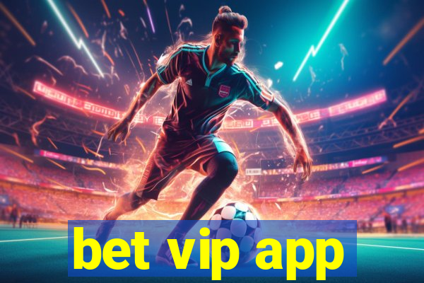 bet vip app