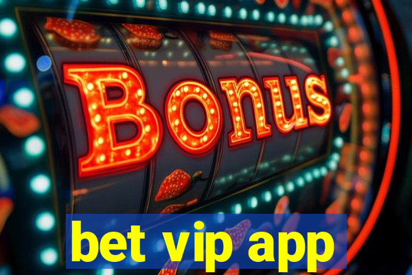 bet vip app