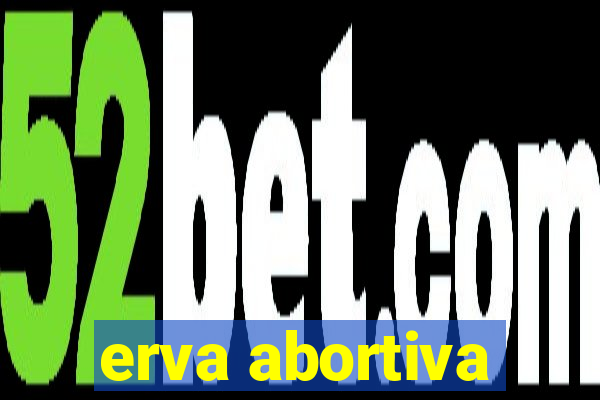 erva abortiva