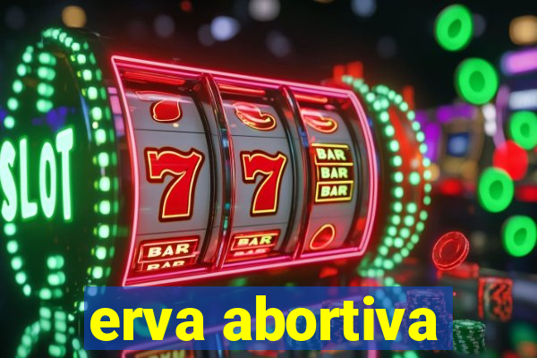 erva abortiva