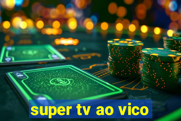 super tv ao vico