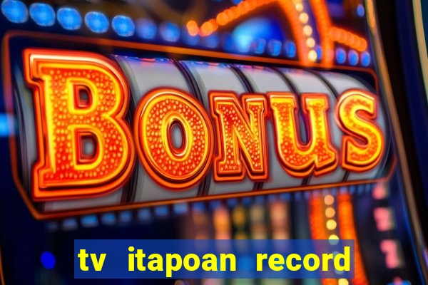 tv itapoan record bahia ao vivo online