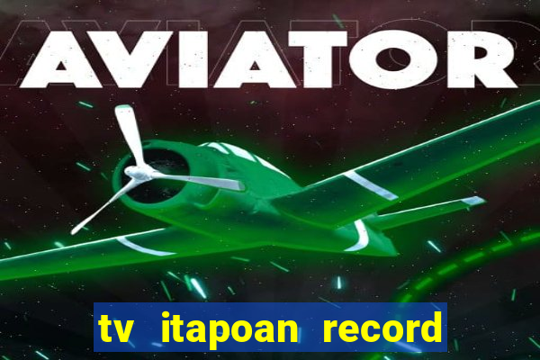 tv itapoan record bahia ao vivo online