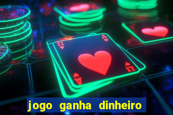 jogo ganha dinheiro de verdade pix