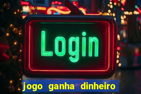 jogo ganha dinheiro de verdade pix