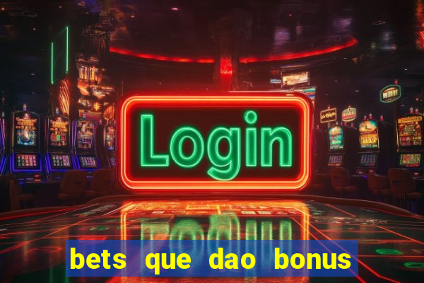 bets que dao bonus no cadastro sem deposito