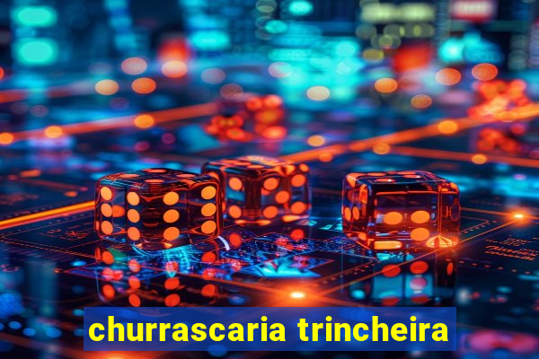 churrascaria trincheira