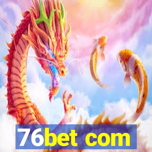 76bet com