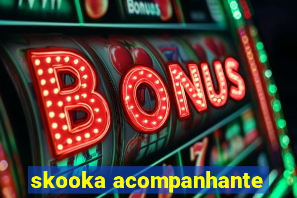 skooka acompanhante