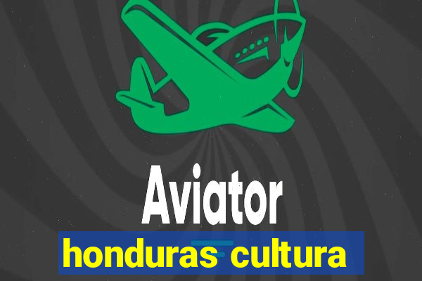 honduras cultura