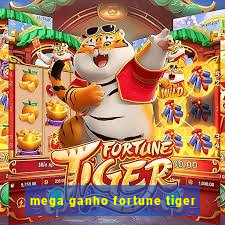 mega ganho fortune tiger