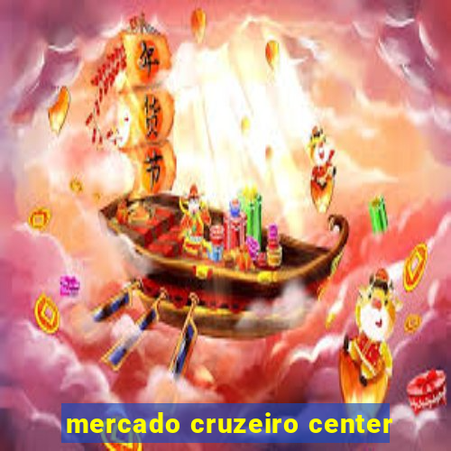 mercado cruzeiro center