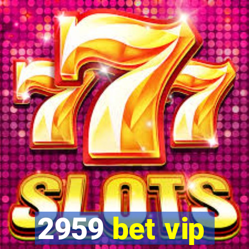 2959 bet vip