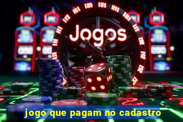 jogo que pagam no cadastro