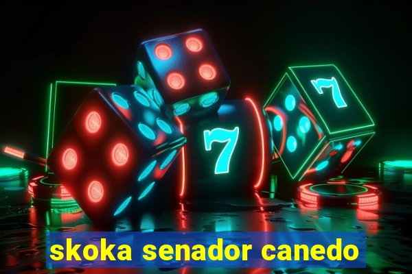 skoka senador canedo