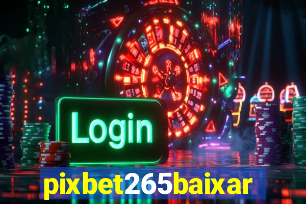 pixbet265baixar