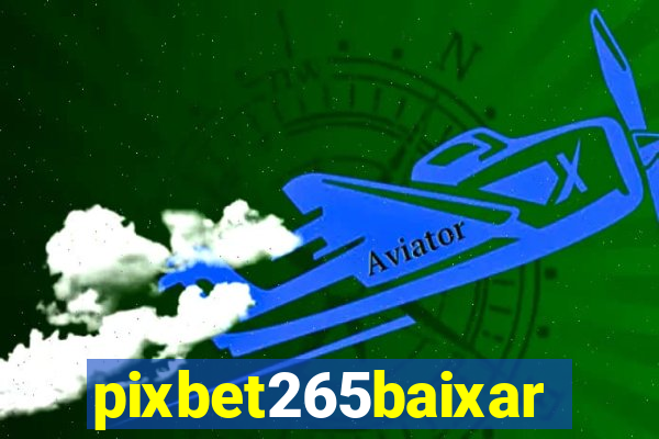 pixbet265baixar