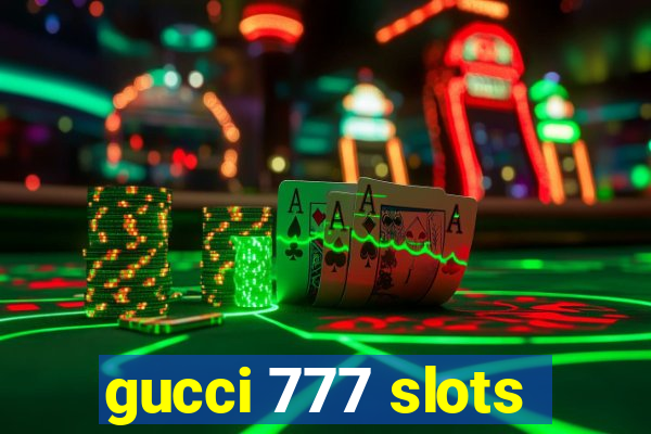 gucci 777 slots