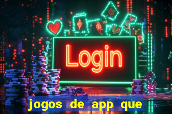 jogos de app que ganha dinheiro